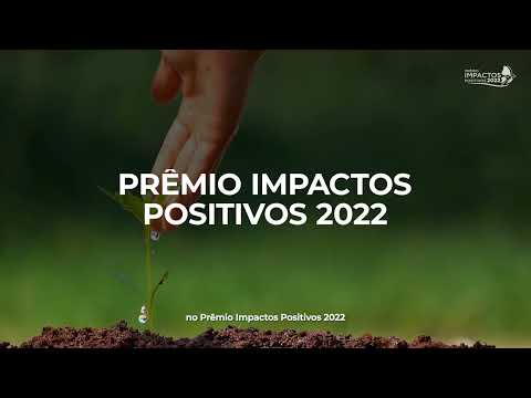 Vídeo Institucional - Prêmio Impactos Positivos 2022