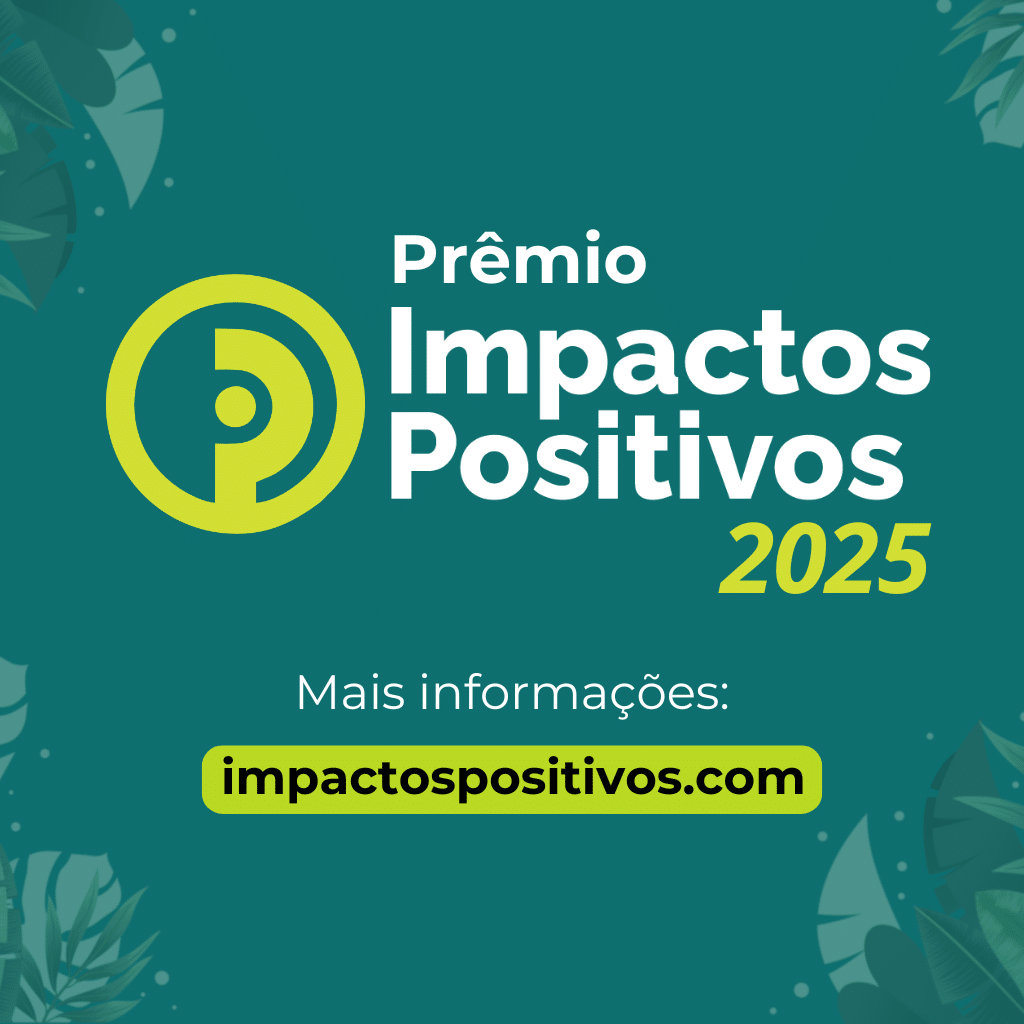 Prêmio Impactos Positivos: R$150 mil em prêmios e apoio de grandes marcas