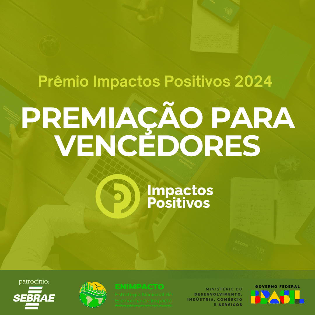 Prêmio Impactos Positivos 2024: Conheça os parceiros e os benefícios para os vencedores